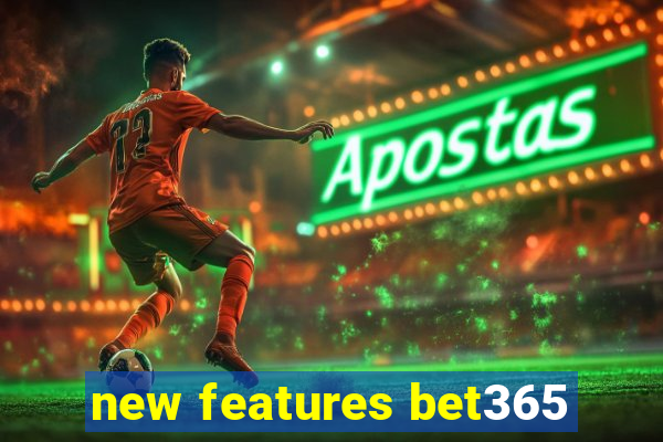 new features bet365